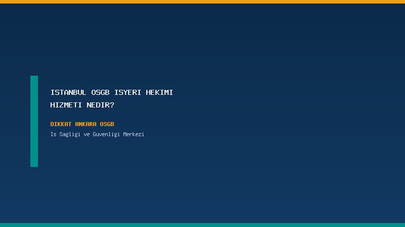İstanbul OSGB İşyeri Hekimi Hizmeti Nedir?